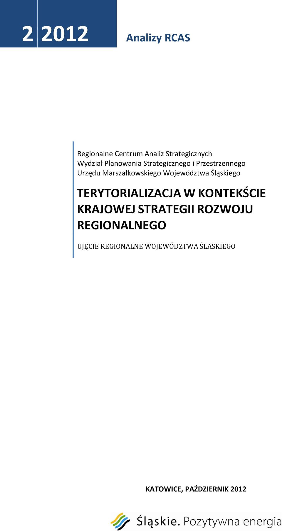 Województwa Śląskiego TERYTORIALIZACJA W KONTEKŚCIE KRAJOWEJ STRATEGII