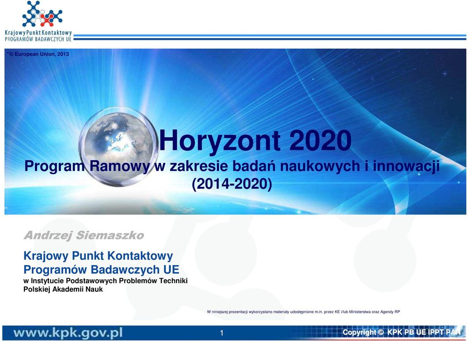 Podstawowych Problemów Techniki Polskiej Akademii Nauk W niniejszej prezentacji wykorzystano