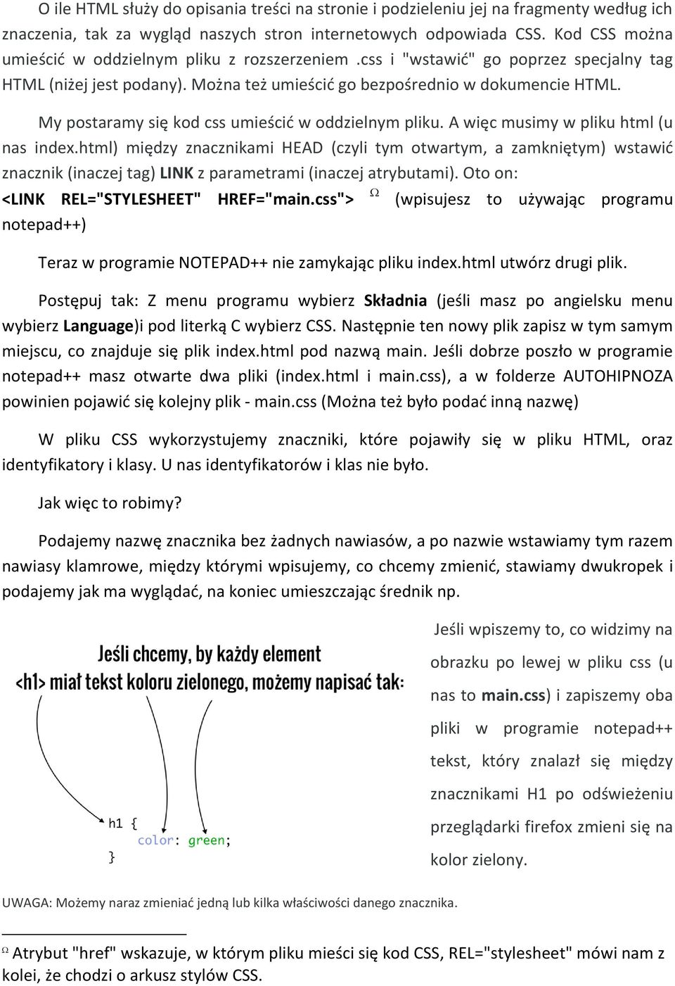 My postaramy się kod css umieścić w oddzielnym pliku. A więc musimy w pliku html (u nas index.