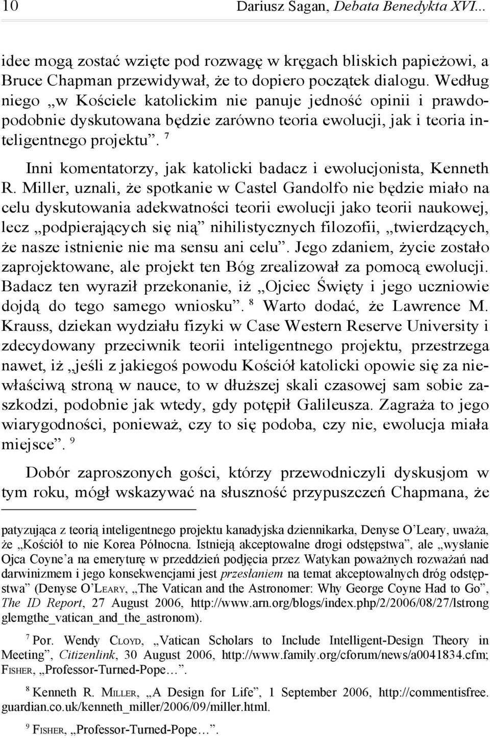 7 Inni komentatorzy, jak katolicki badacz i ewolucjonista, Kenneth R.