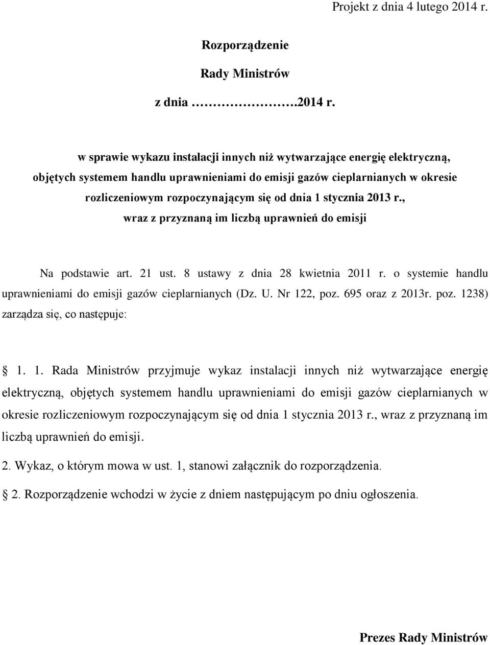 w sprawie wykazu instalacji innych niż wytwarzające energię elektryczną, objętych systemem handlu uprawnieniami do emisji gazów cieplarnianych w okresie rozliczeniowym rozpoczynającym się od dnia 1