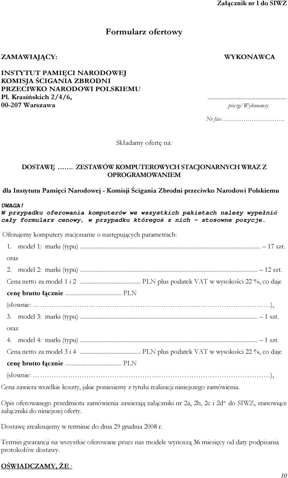 ZESTAWÓW KOMPUTEROWYCH STACJONARNYCH WRAZ Z OPROGRAMOWANIEM dla Instytutu Pamięci Narodowej - Komisji Ścigania Zbrodni przeciwko Narodowi Polskiemu UWAGA!