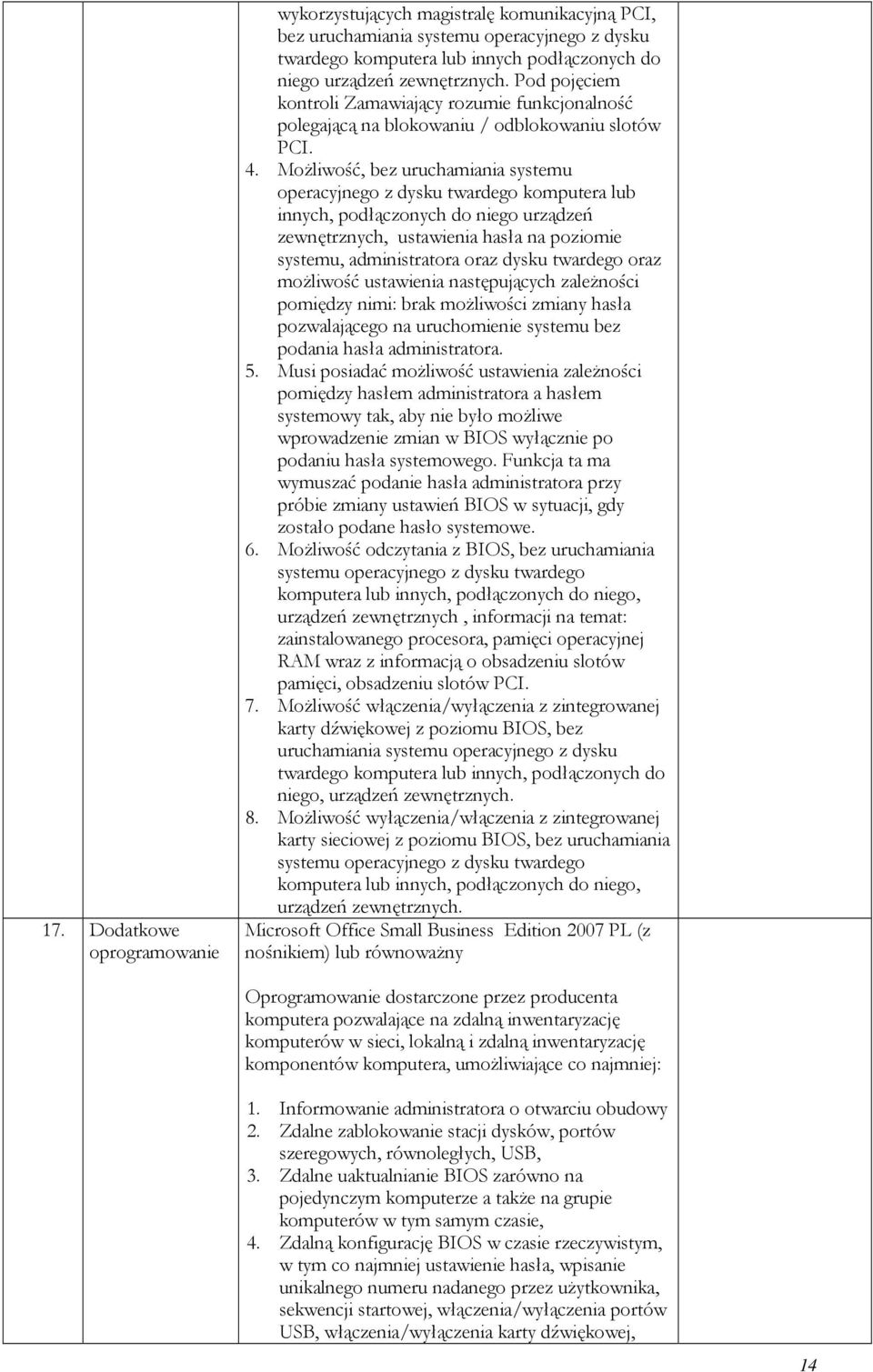MoŜliwość, bez uruchamiania systemu operacyjnego z dysku twardego komputera lub innych, podłączonych do niego urządzeń zewnętrznych, ustawienia hasła na poziomie systemu, administratora oraz dysku
