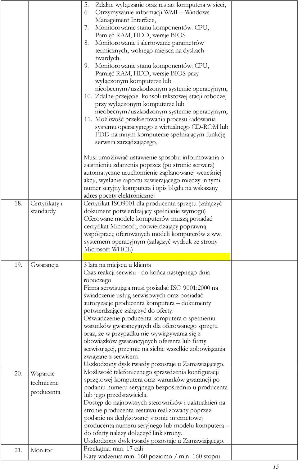 Monitorowanie stanu komponentów: CPU, Pamięć RAM, HDD, wersje BIOS przy wyłączonym komputerze lub nieobecnym/uszkodzonym systemie operacyjnym, 10.