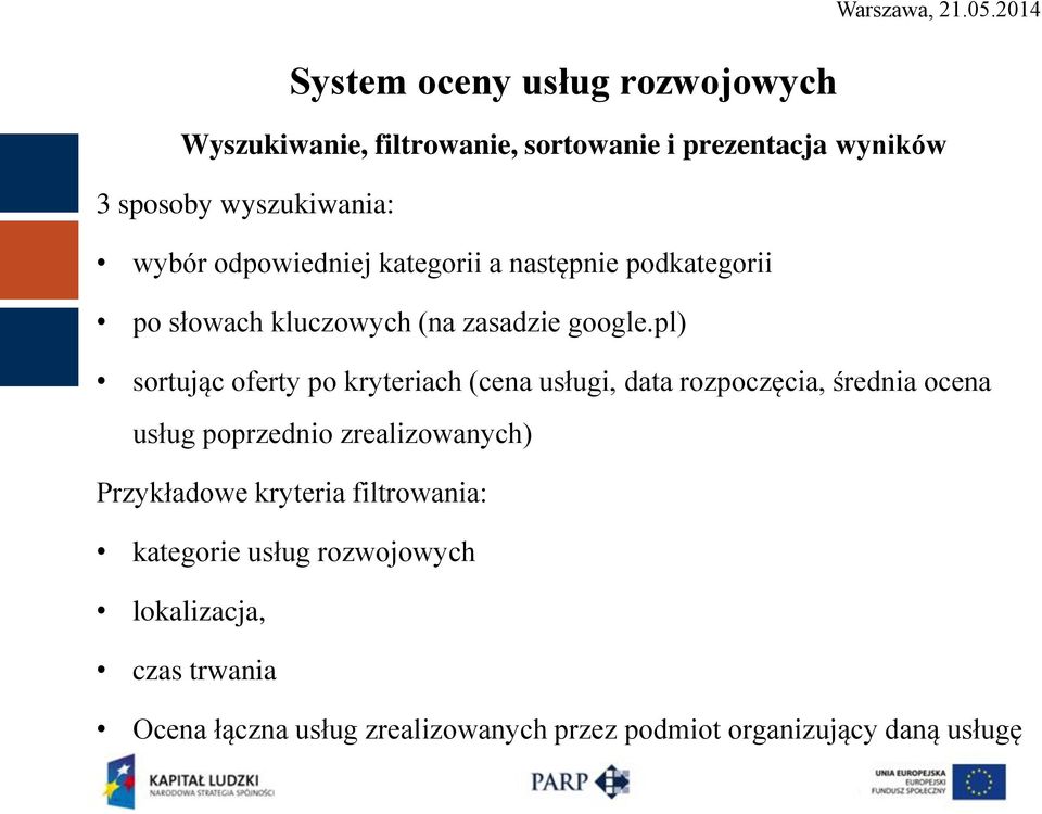 pl) sortując oferty po kryteriach (cena usługi, data rozpoczęcia, średnia ocena usług poprzednio zrealizowanych)