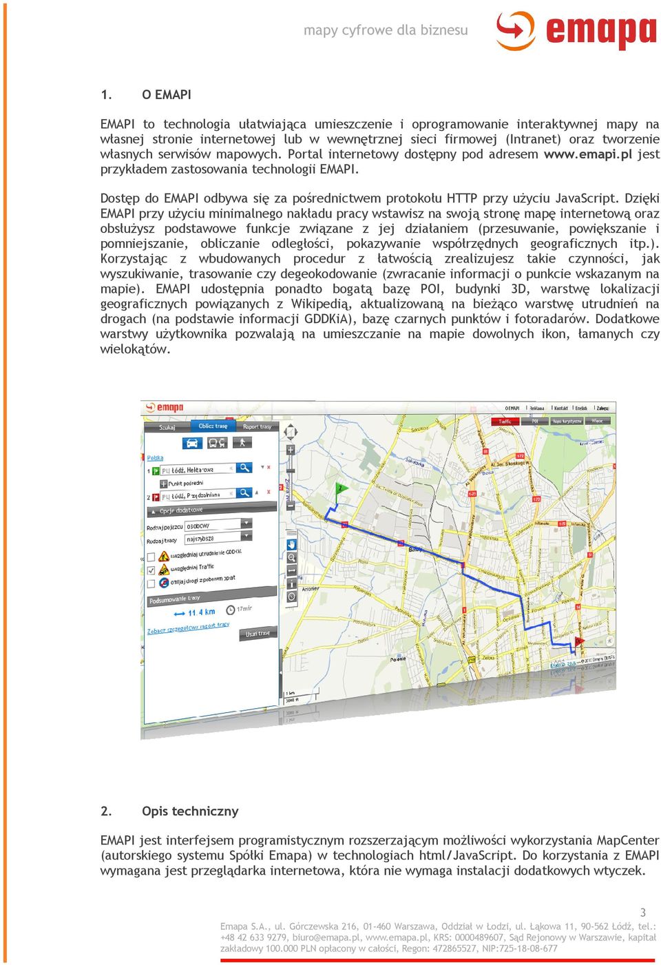 Dostęp do EMAPI odbywa się za pośrednictwem protokołu HTTP przy użyciu JavaScript.