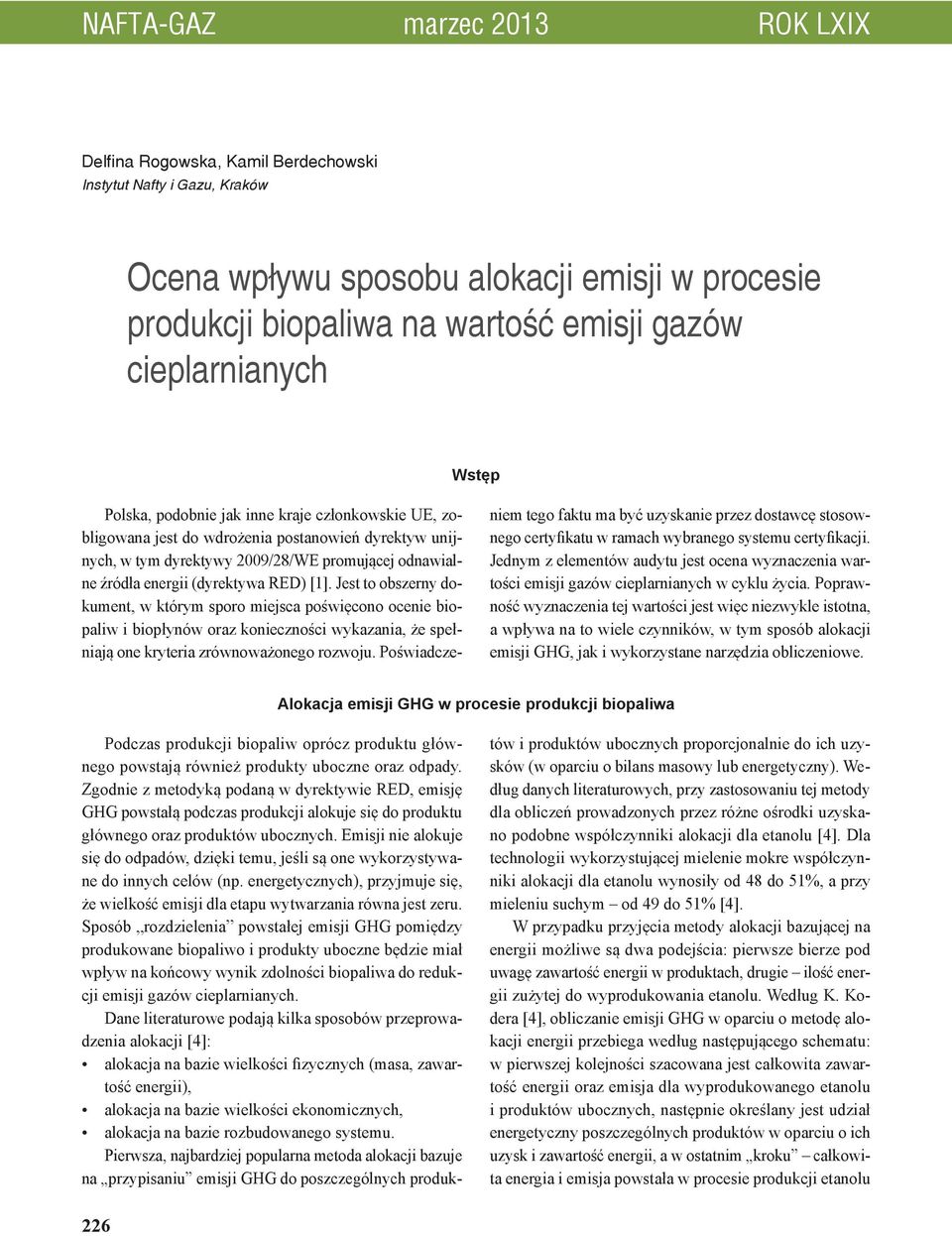 Jest to obszerny dokument, w którym sporo miejsca poświęcono ocenie biopaliw i biopłynów oraz konieczności wykazania, że spełniają one kryteria zrównoważonego rozwoju.