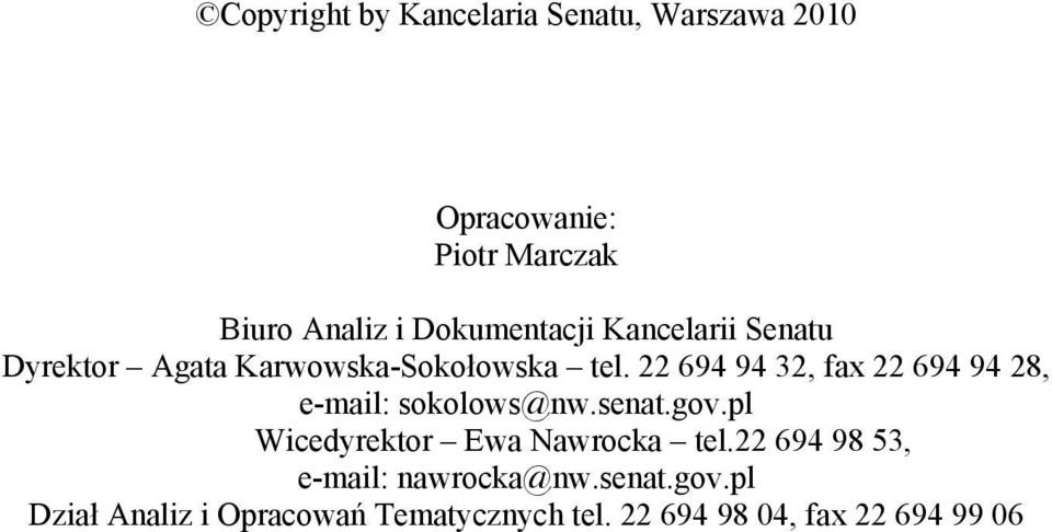 22 694 94 32, fax 22 694 94 28, e-mail: sokolows@nw.senat.gov.