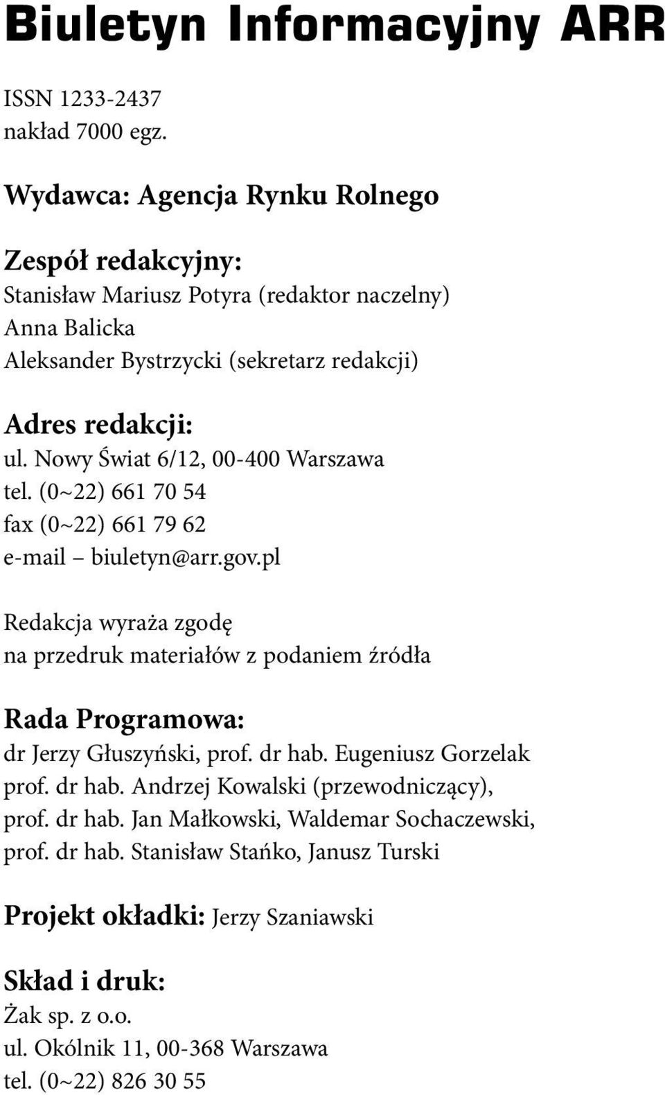 Nowy Świat 6/12, 00-400 Warszawa tel. (0~22) 661 70 54 fax (0~22) 661 79 62 e-mail biuletyn@arr.gov.