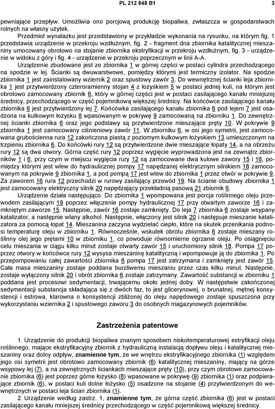 2 - fragment dna zbiornika katalitycznej mieszaniny umocowany obrotowo na stojanie zbiornika ekstryfikacji w przekroju wzdłużnym, fig. 3 - urządzenie w widoku z góry i fig.