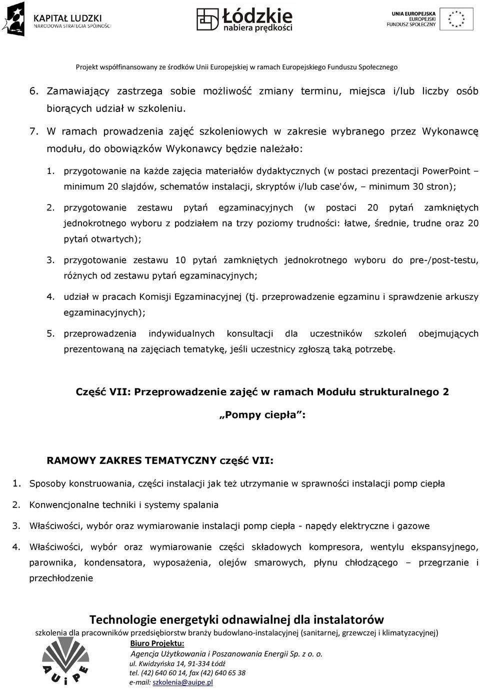 przygotowanie na każde zajęcia materiałów dydaktycznych (w postaci prezentacji PowerPoint minimum 20 slajdów, schematów instalacji, skryptów i/lub case'ów, minimum 30 stron); 2.