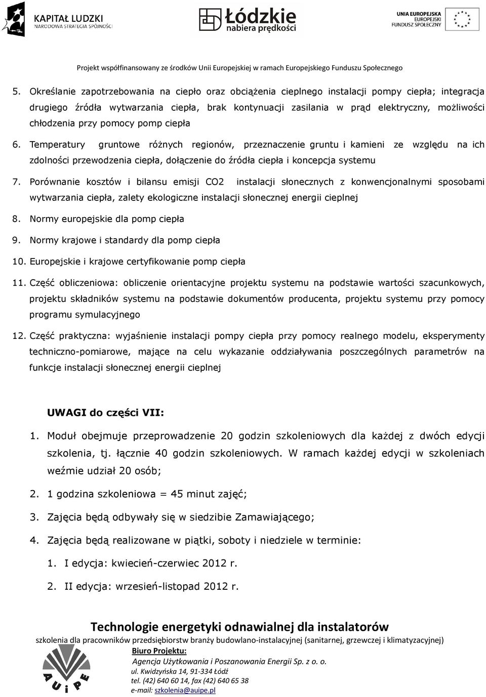 Temperatury gruntowe różnych regionów, przeznaczenie gruntu i kamieni ze względu na ich zdolności przewodzenia ciepła, dołączenie do źródła ciepła i koncepcja systemu 7.