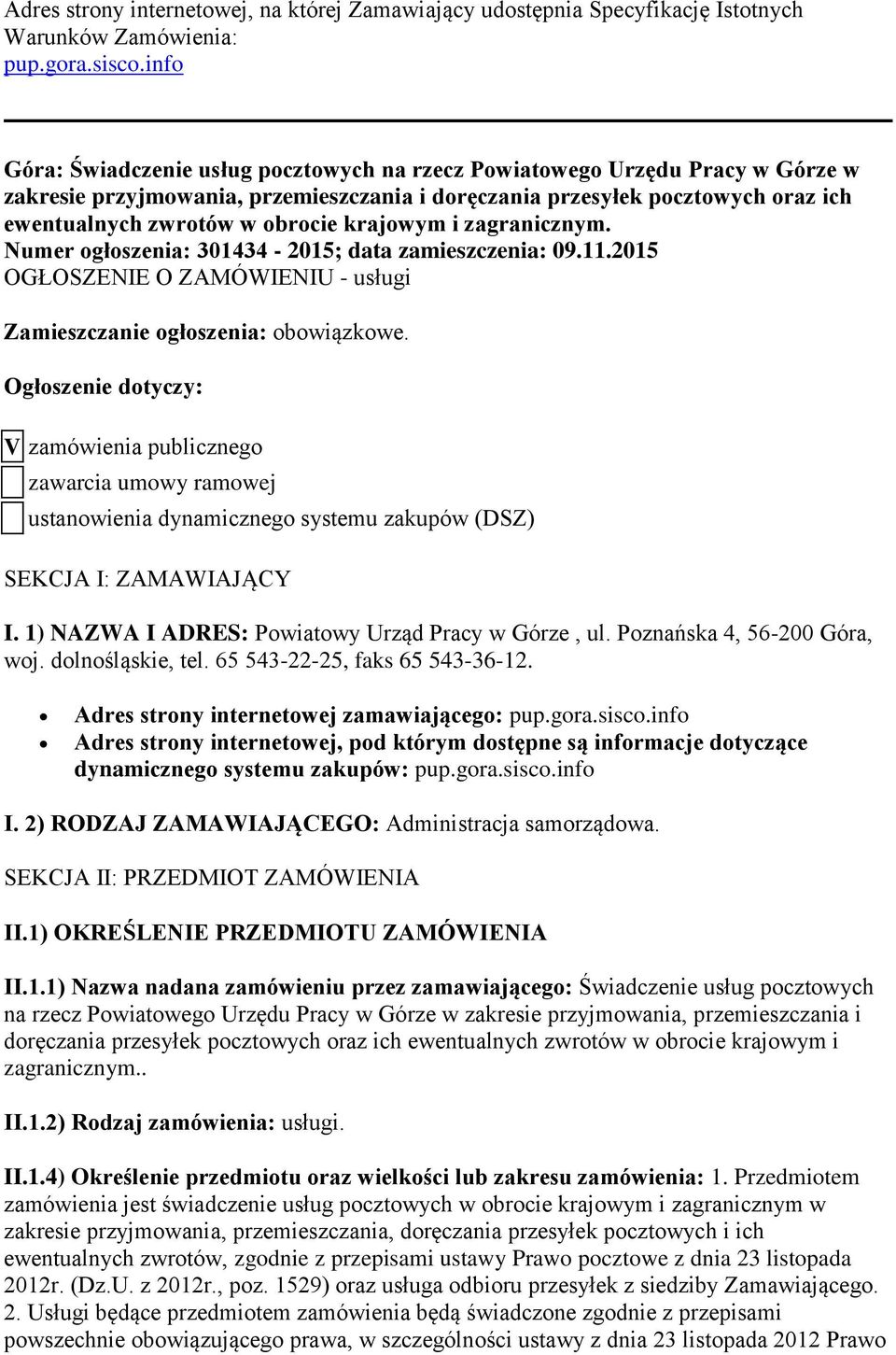 krajowym i zagranicznym. Numer ogłoszenia: 301434-2015; data zamieszczenia: 09.11.2015 OGŁOSZENIE O ZAMÓWIENIU - usługi Zamieszczanie ogłoszenia: obowiązkowe.