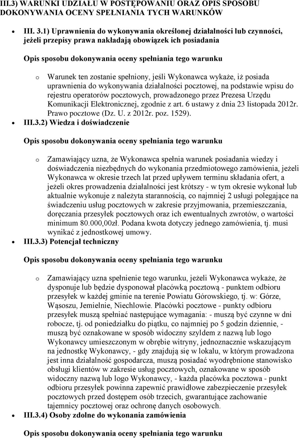 uprawnienia do wykonywania działalności pocztowej, na podstawie wpisu do rejestru operatorów pocztowych, prowadzonego przez Prezesa Urzędu Komunikacji Elektronicznej, zgodnie z art.