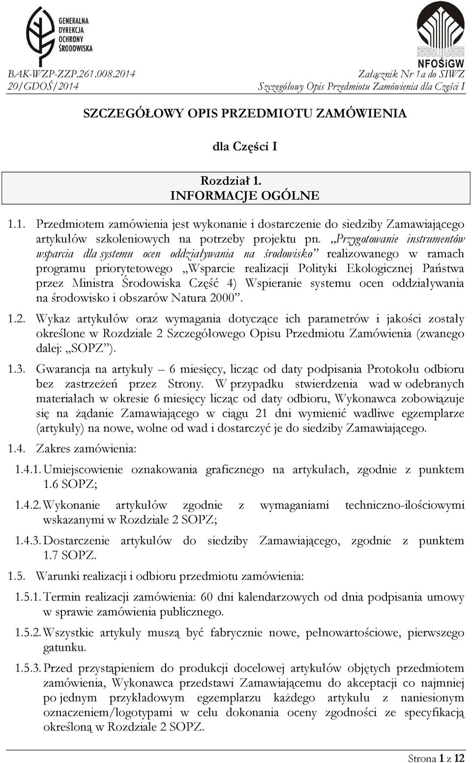 Środowiska Część 4) Wspieranie systemu ocen oddziaływania na środowisko i obszarów Natura 20