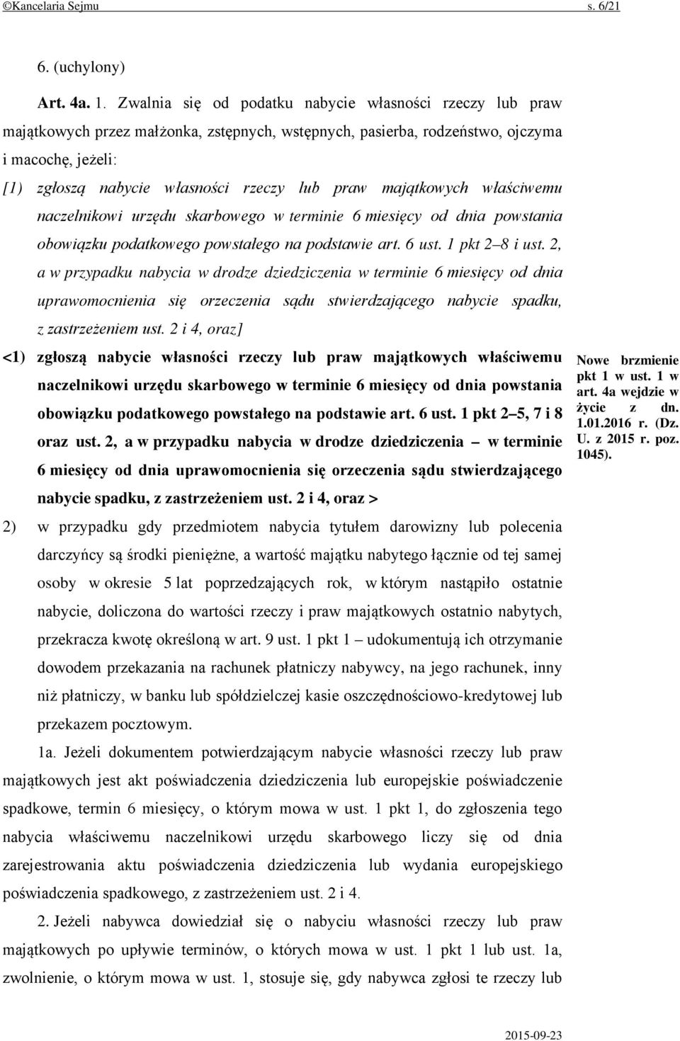 praw majątkowych właściwemu naczelnikowi urzędu skarbowego w terminie 6 miesięcy od dnia powstania obowiązku podatkowego powstałego na podstawie art. 6 ust. 1 pkt 2 8 i ust.