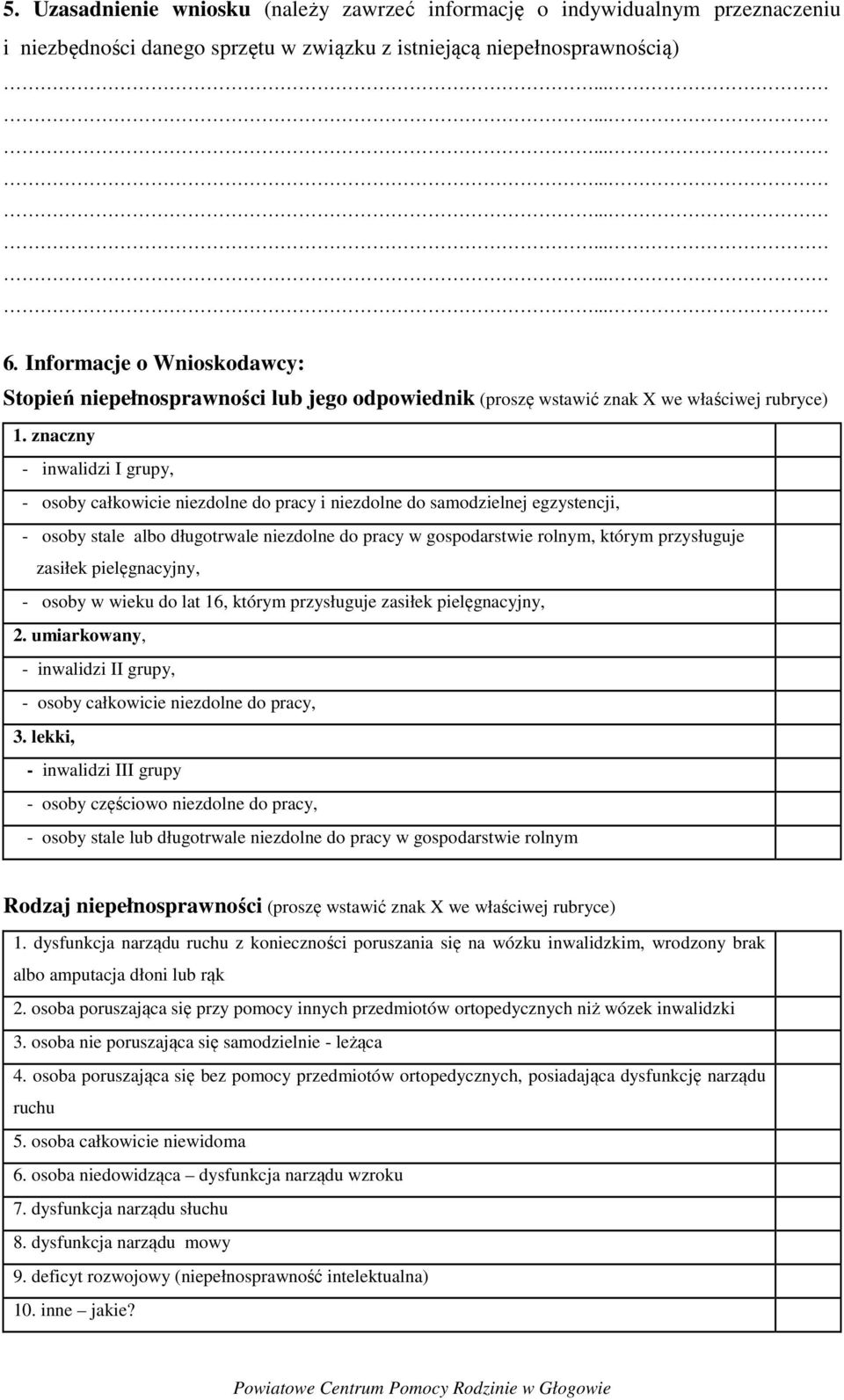 znaczny - inwalidzi I grupy, - osoby całkowicie niezdolne do pracy i niezdolne do samodzielnej egzystencji, - osoby stale albo długotrwale niezdolne do pracy w gospodarstwie rolnym, którym