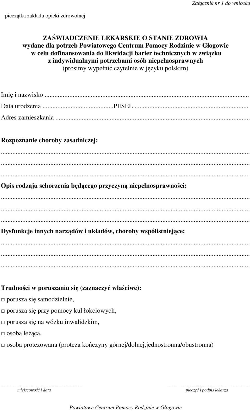 .. Rozpoznanie choroby zasadniczej: Opis rodzaju schorzenia będącego przyczyną niepełnosprawności: Dysfunkcje innych narządów i układów, choroby współistniejące: Trudności w poruszaniu się (zaznaczyć