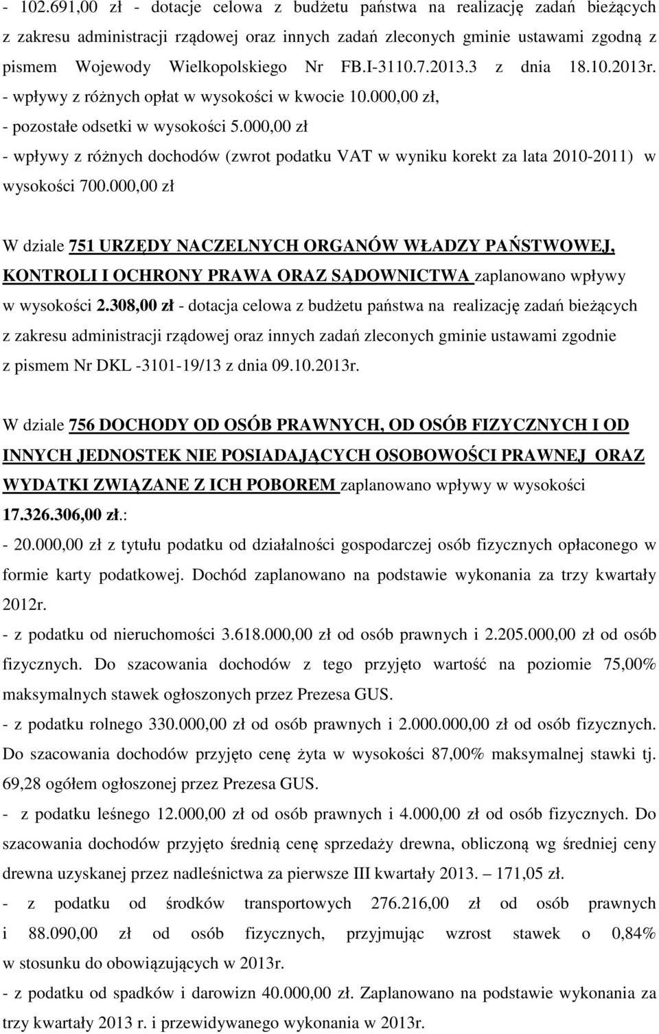 I-3110.7.2013.3 z dnia 18.10.2013r. - wpływy z różnych opłat w wysokości w kwocie 10.000,00 zł, - pozostałe odsetki w wysokości 5.