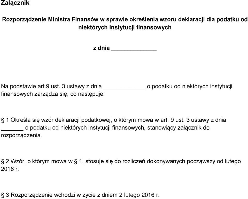 3 ustawy z dnia o podatku od niektórych instytucji finansowych zarządza się, co następuje: 1 Określa się wzór deklaracji podatkowej, o którym