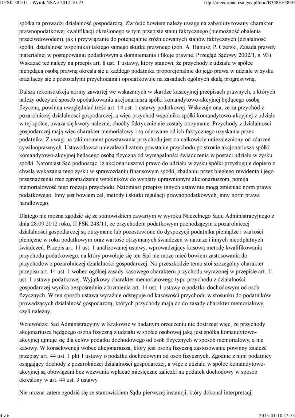 potencjalnie zróżnicowanych stanów faktycznych (działalność spółki, działalność wspólnika) takiego samego skutku prawnego (zob. A. Hanusz, P.
