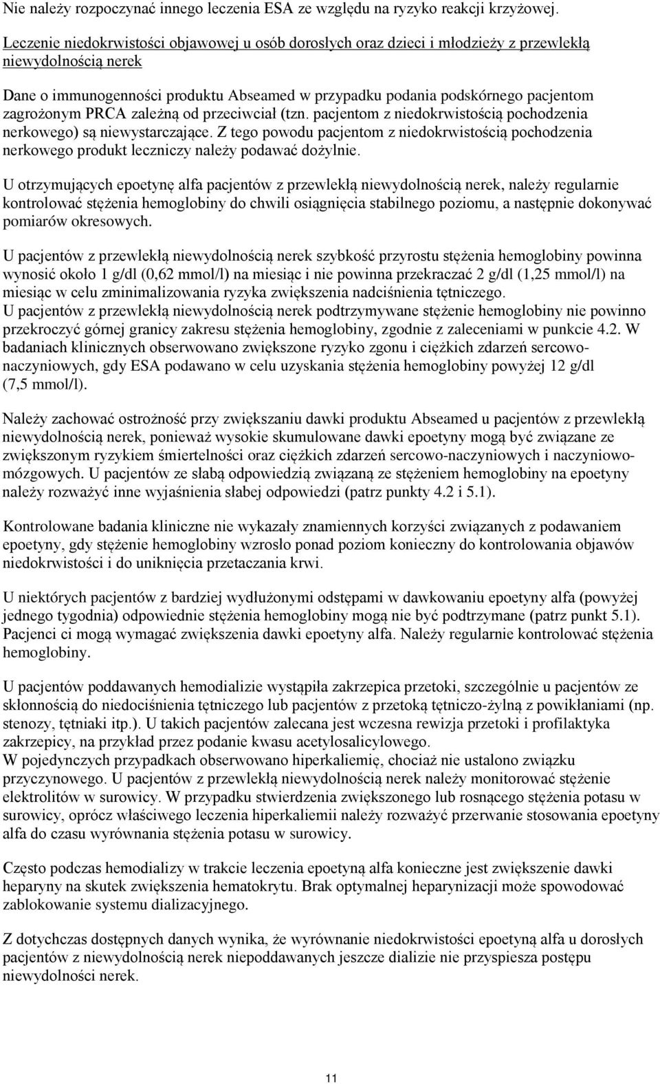 zagrożonym PRCA zależną od przeciwciał (tzn. pacjentom z niedokrwistością pochodzenia nerkowego) są niewystarczające.