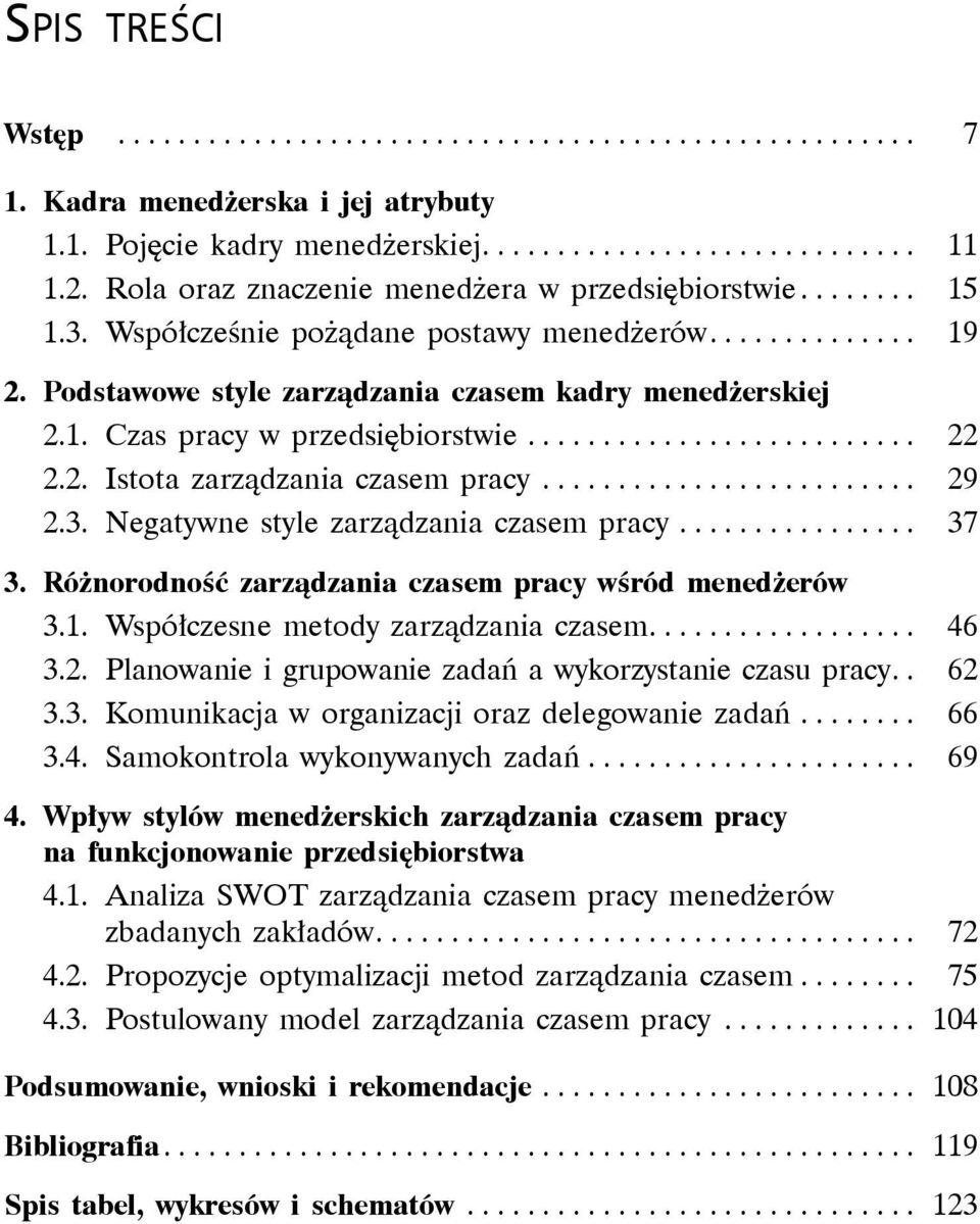 ........................ 22 2.2. Istota zarządzania czasem pracy........................ 29 2.3. Negatywne style zarządzania czasem pracy............... 37 3.