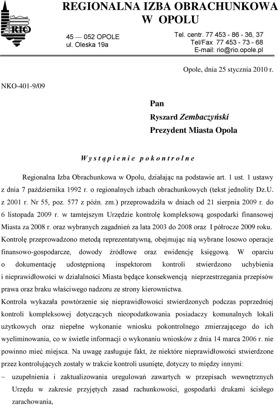 1 ustawy z dnia 7 października 1992 r. o regionalnych izbach obrachunkowych (tekst jednolity Dz.U. z 2001 r. Nr 55, poz. 577 z późn. zm.) przeprowadziła w dniach od 21 sierpnia 2009 r.