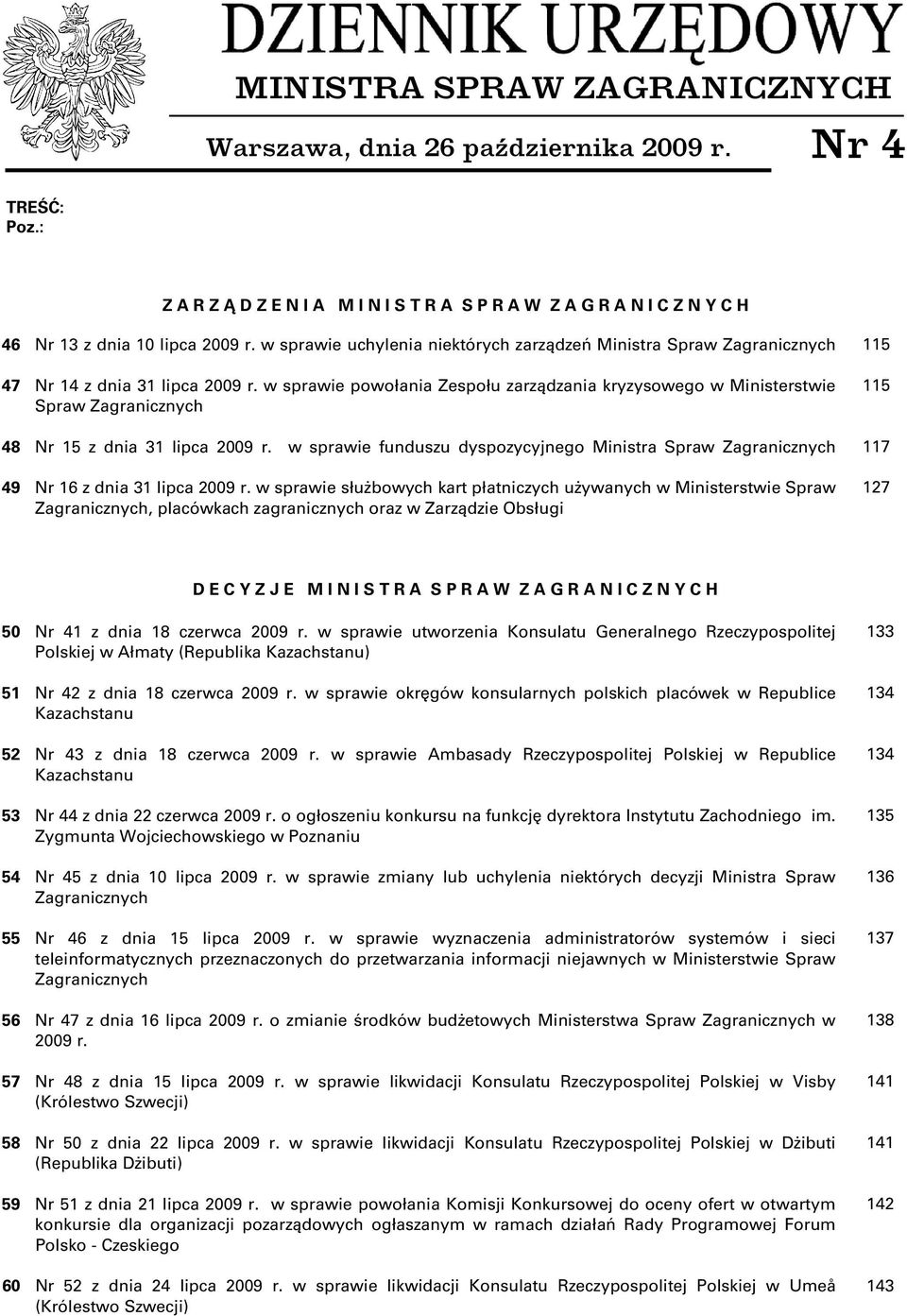 w sprawie powołania Zespołu zarządzania kryzysowego w Ministerstwie Spraw Zagranicznych 48 Nr 15 z dnia 31 lipca 2009 r.