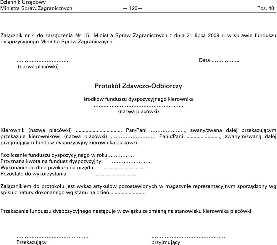 .., zwany/zwana dalej przekazującym przekazuje kierownikowi (nazwa placówki) Panu/Pani..., zwanym/zwaną dalej przejmującym fundusz dyspozycyjny kierownika placówki.