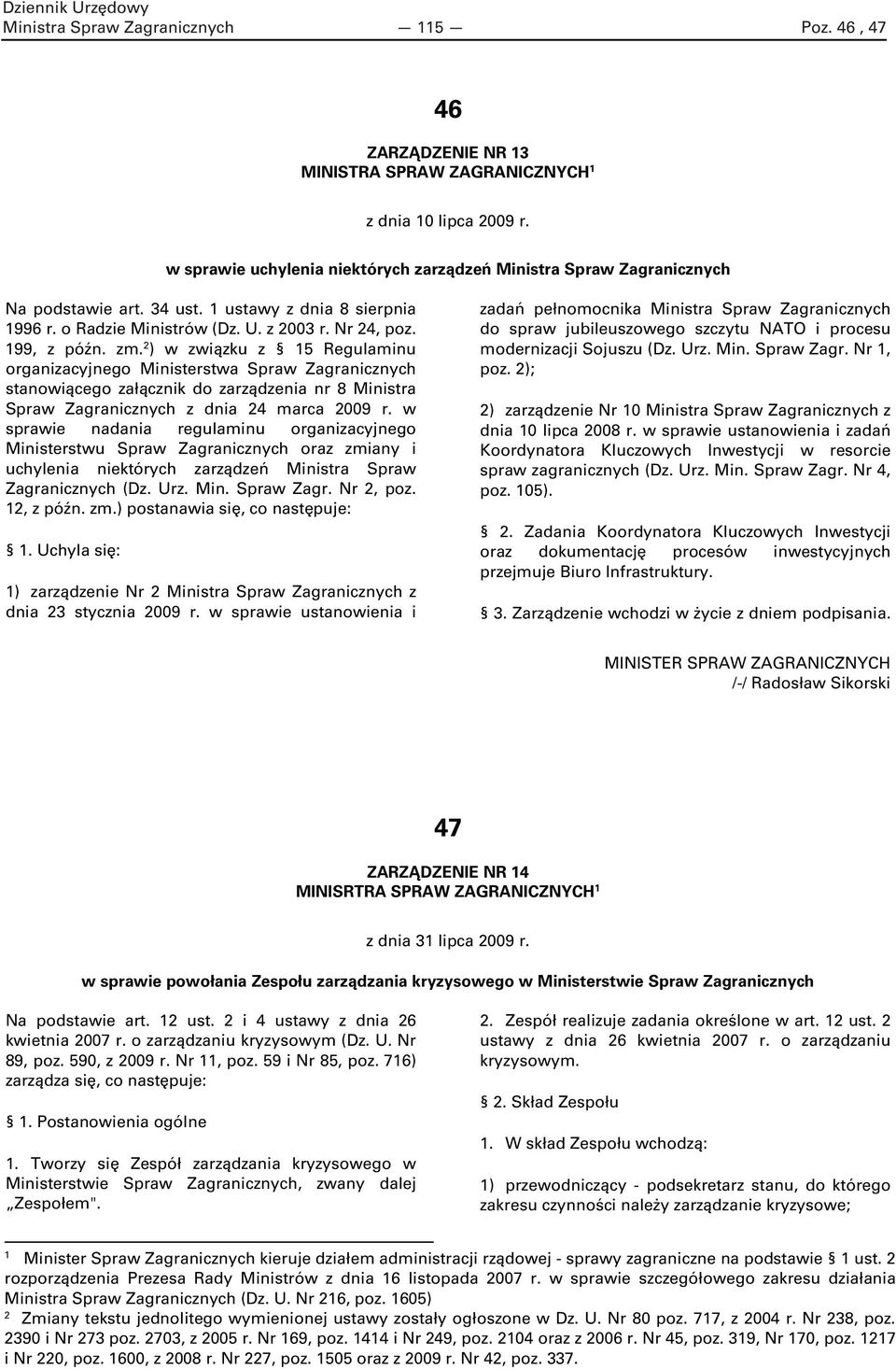 2 ) w związku z 15 Regulaminu organizacyjnego Ministerstwa Spraw Zagranicznych stanowiącego załącznik do zarządzenia nr 8 Ministra Spraw Zagranicznych z dnia 24 marca 2009 r.