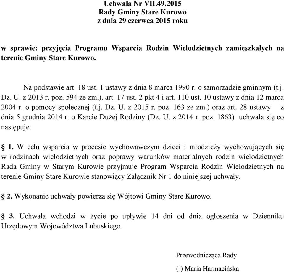 poz. 163 ze zm.) oraz art. 28 ustawy z dnia 5 grudnia 2014 r. o Karcie Dużej Rodziny (Dz. U. z 2014 r. poz. 1863) uchwala się co następuje: 1.