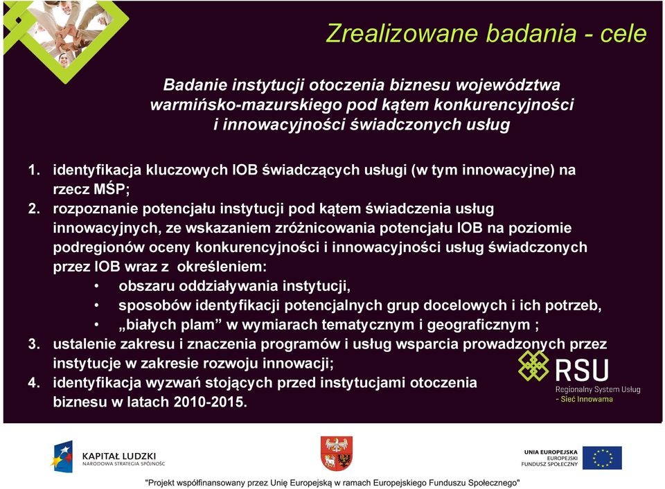 rozpoznanie potencjału instytucji pod kątem świadczenia usług innowacyjnych, ze wskazaniem zróżnicowania potencjału IOB na poziomie podregionów oceny konkurencyjności i innowacyjności usług