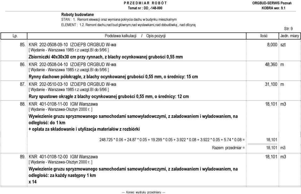 KNR 202-0508-04-10 IZOiEPB ORGBUD W-wa 48,360 m Rynny dachowe półokrągłe, z blachy ocynkowanej grubości 0,55 mm, o średnicy: 15 cm 87.