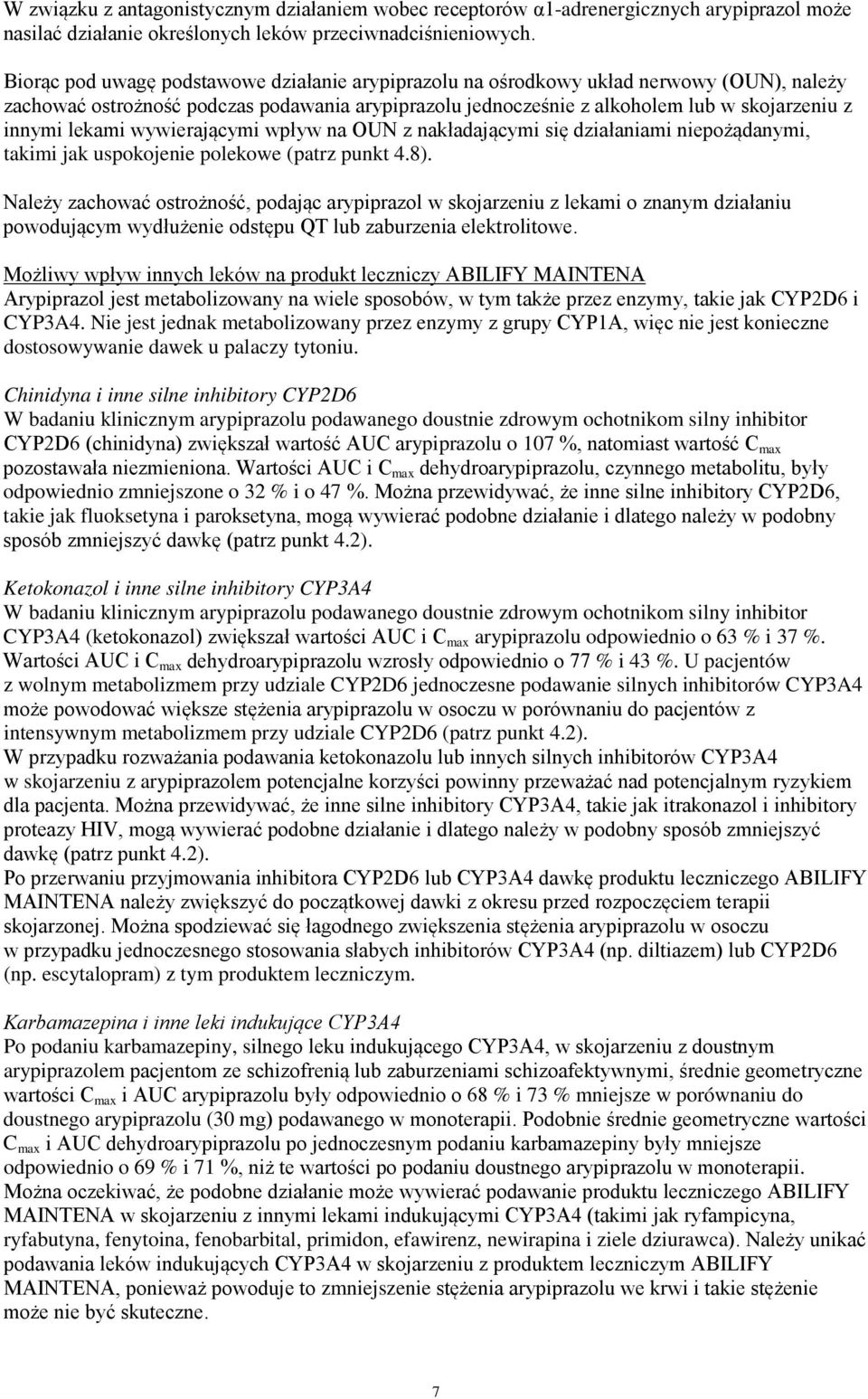 lekami wywierającymi wpływ na OUN z nakładającymi się działaniami niepożądanymi, takimi jak uspokojenie polekowe (patrz punkt 4.8).