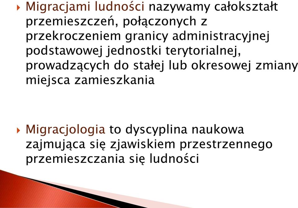 prowadzących do stałej lub okresowej zmiany miejsca zamieszkania Migracjologia