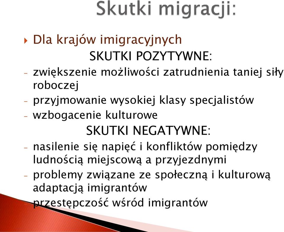 NEGATYWNE: - nasilenie się napięć i konfliktów pomiędzy ludnością miejscową a przyjezdnymi