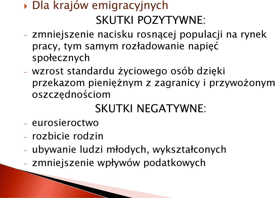 przekazom pieniężnym z zagranicy i przywożonym oszczędnościom SKUTKI NEGATYWNE: -