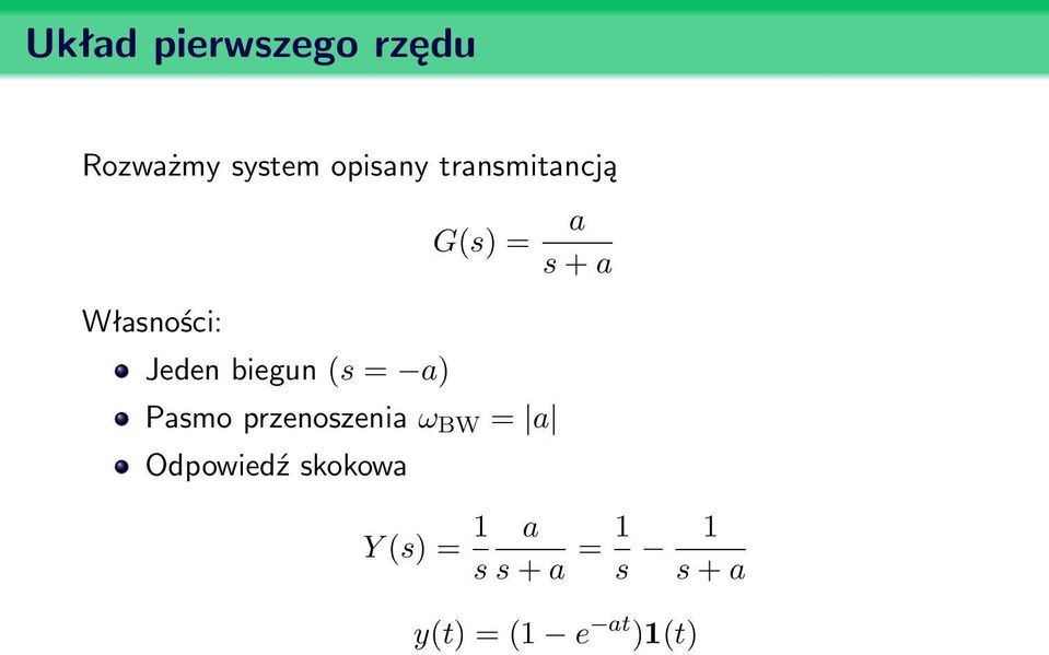 = Pasmo przenoszenia ω BW = a Odpowiedź skokowa Y