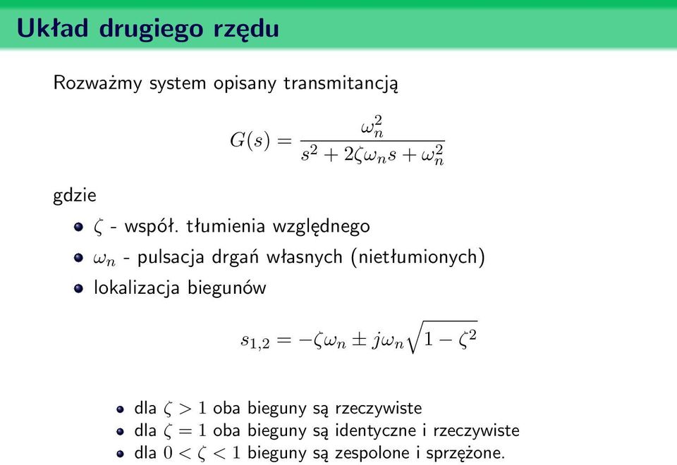 tłumienia względnego ω n - pulsacja drgań własnych (nietłumionych) lokalizacja biegunów s