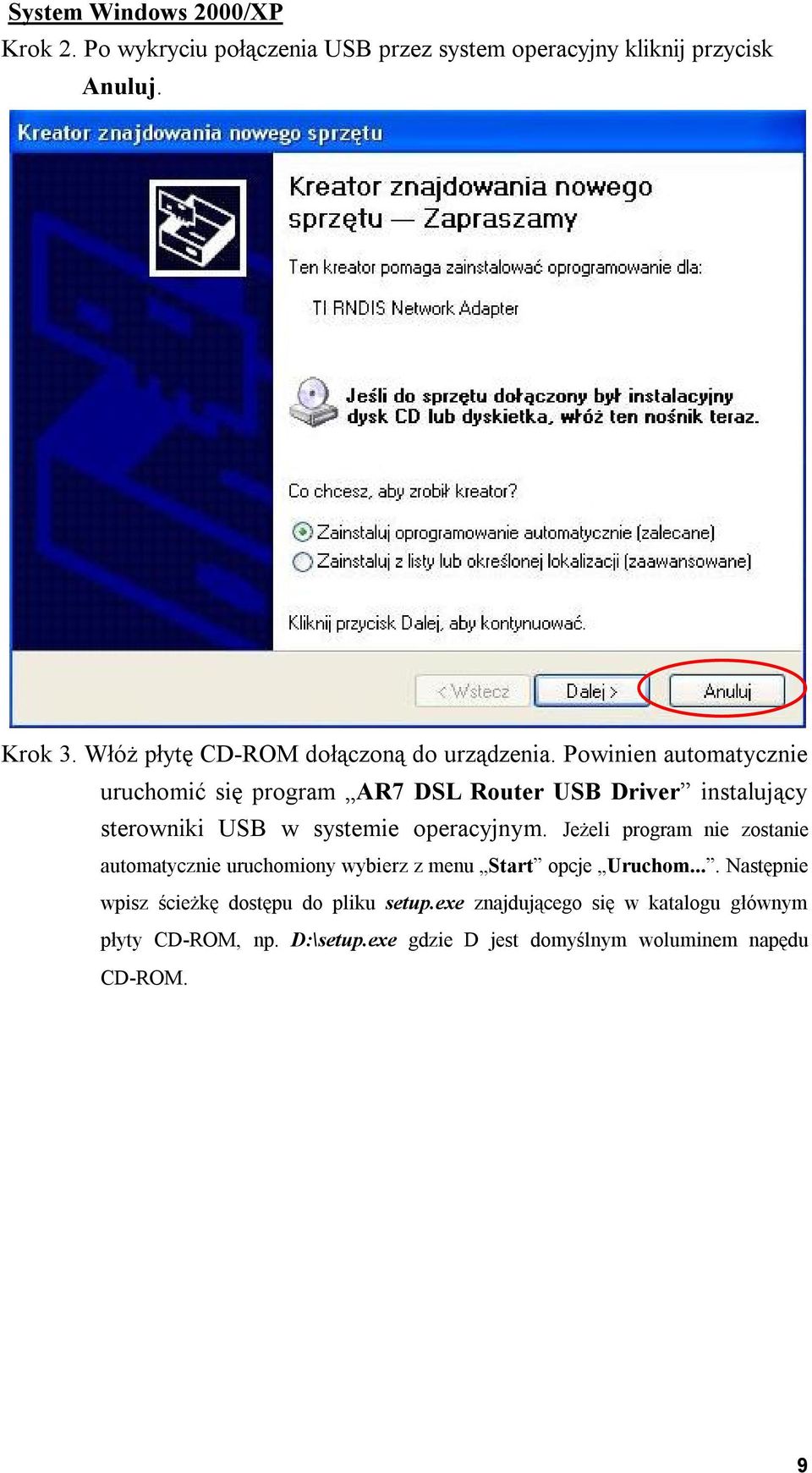 Powinien automatycznie uruchomić się program AR7 DSL Router USB Driver instalujący sterowniki USB w systemie operacyjnym.