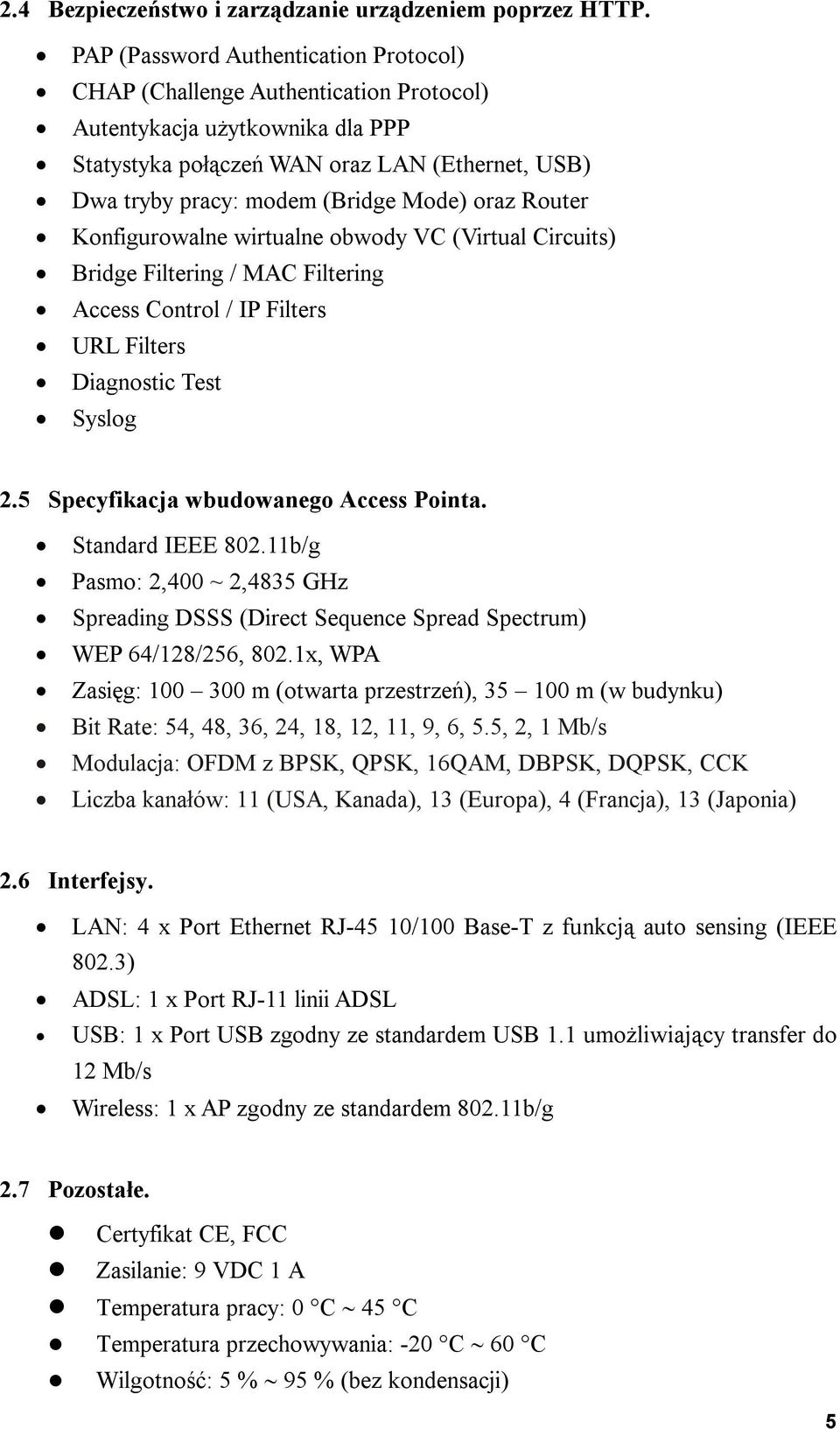 oraz Router Konfigurowalne wirtualne obwody VC (Virtual Circuits) Bridge Filtering / MAC Filtering Access Control / IP Filters URL Filters Diagnostic Test Syslog 2.