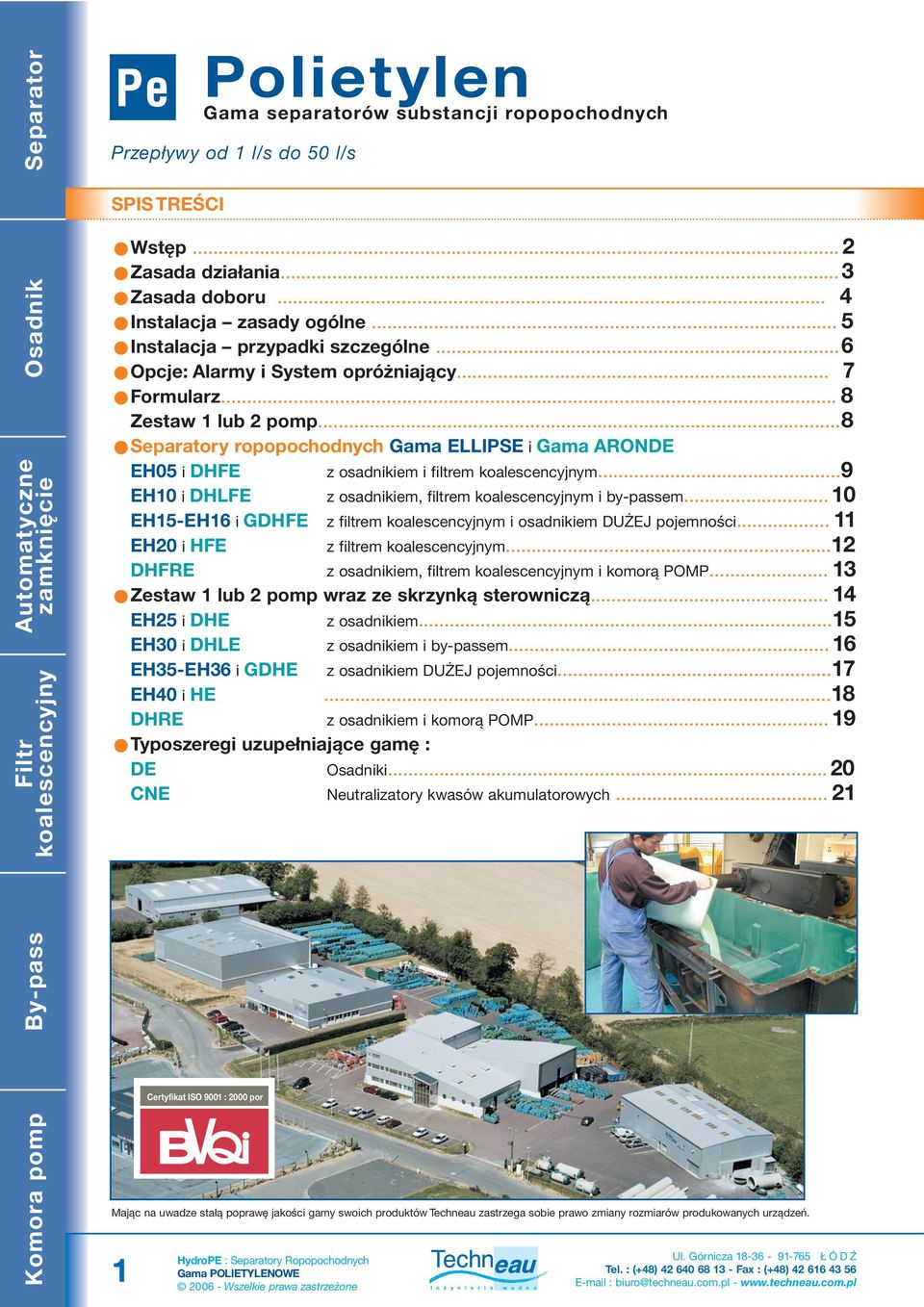 ..9 EH0 i DHLFE z osadnikiem, filtrem m i by-passem... 0 EH5-EH i GDHFE z filtrem m i osadnikiem DUŻEJ pojemności... EH0 i HFE z filtrem m... DHFRE z osadnikiem, filtrem m i komorą POMP.