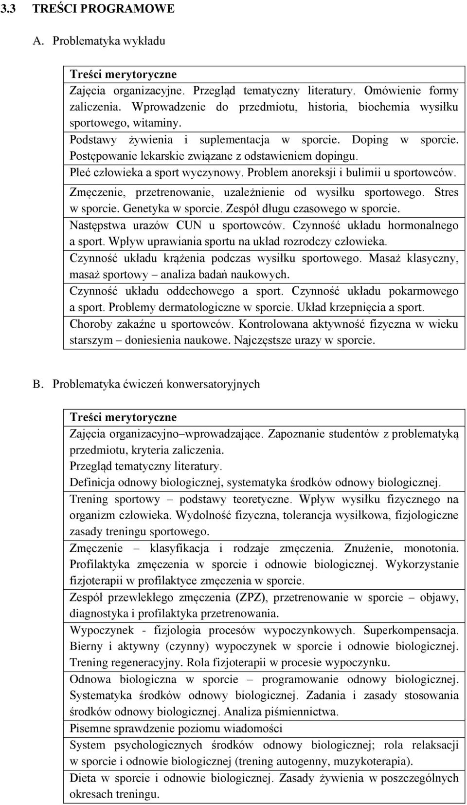 Płeć człowieka a sport wyczynowy. Problem anoreksji i bulimii u sportowców. Zmęczenie, przetrenowanie, uzależnienie od wysiłku sportowego. Stres w sporcie. Genetyka w sporcie.