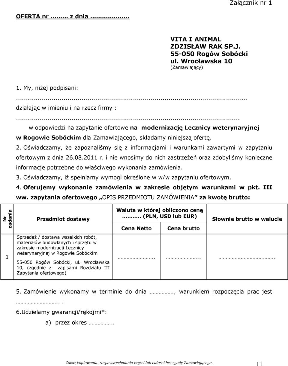 Oświadczamy, że zapoznaliśmy się z informacjami i warunkami zawartymi w zapytaniu ofertowym z dnia 26.08.2011 r.