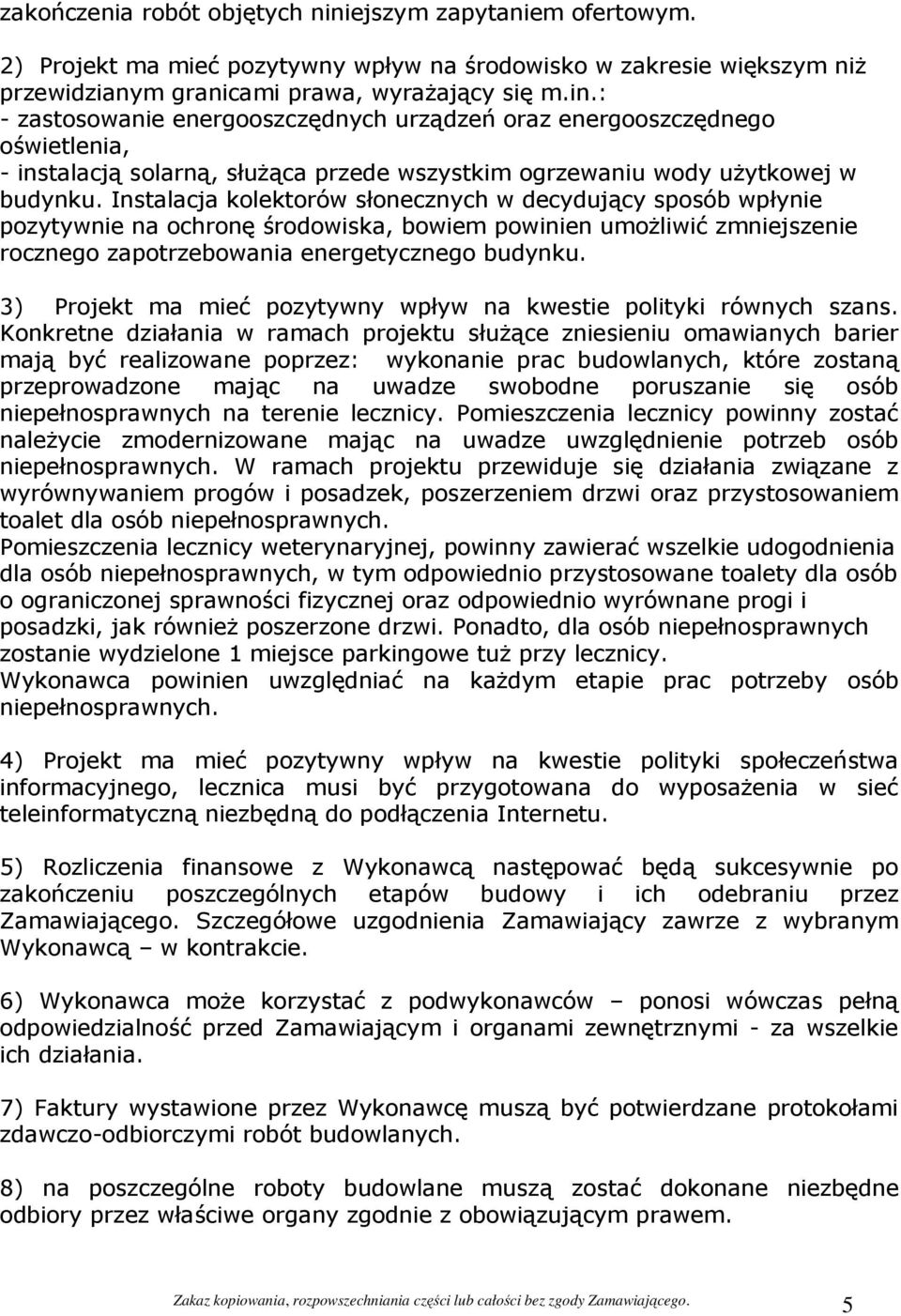 3) Projekt ma mieć pozytywny wpływ na kwestie polityki równych szans.