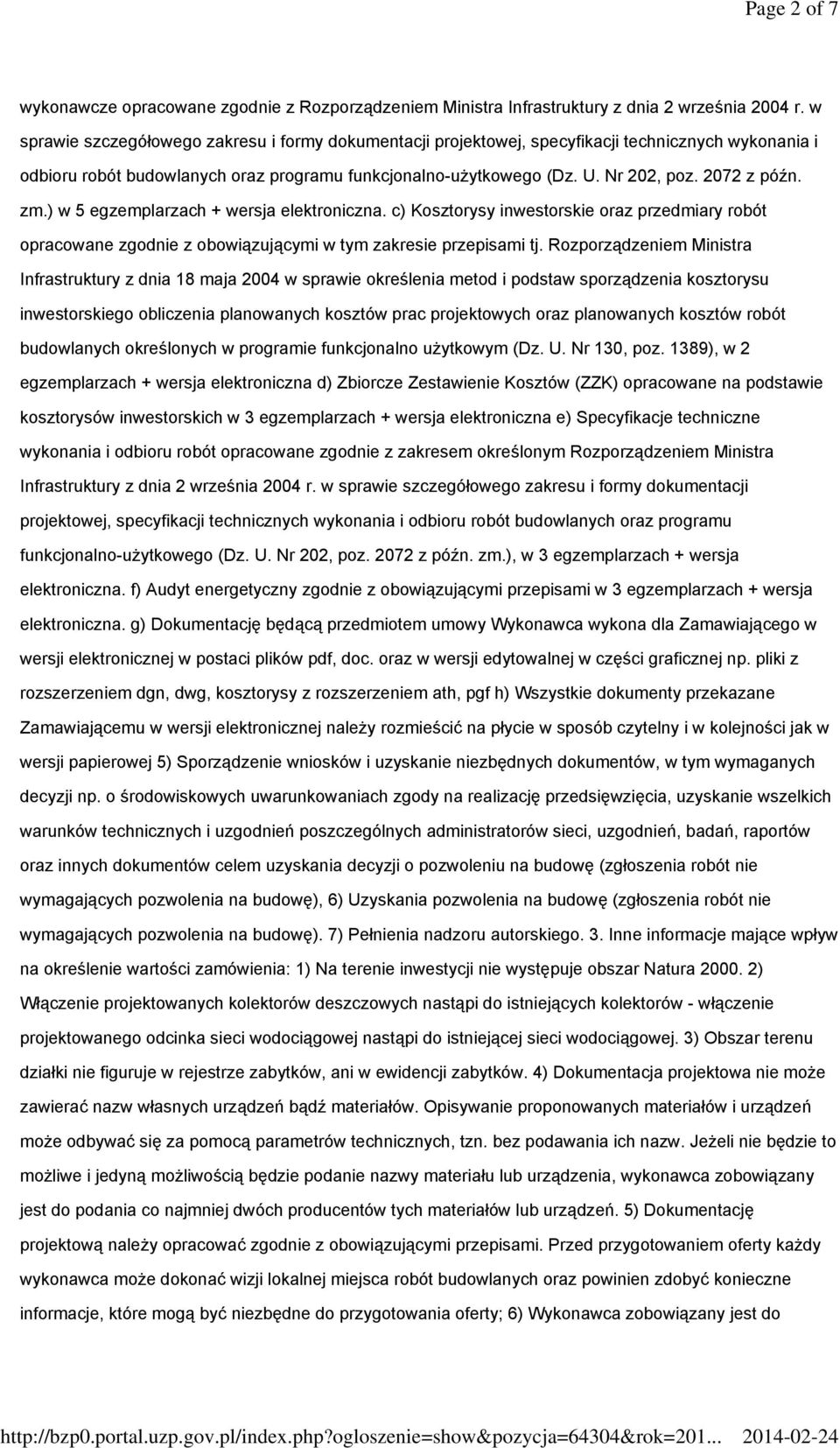 2072 z późn. zm.) w 5 egzemplarzach + wersja elektroniczna. c) Kosztorysy inwestorskie oraz przedmiary robót opracowane zgodnie z obowiązującymi w tym zakresie przepisami tj.