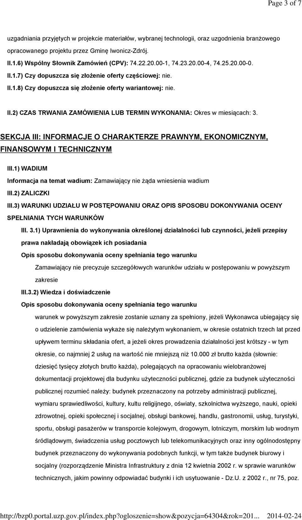 II.2) CZAS TRWANIA ZAMÓWIENIA LUB TERMIN WYKONANIA: Okres w miesiącach: 3. SEKCJA III: INFORMACJE O CHARAKTERZE PRAWNYM, EKONOMICZNYM, FINANSOWYM I TECHNICZNYM III.