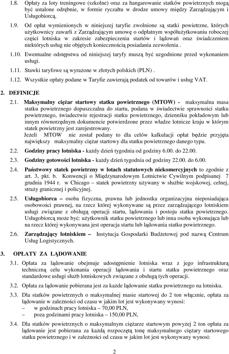 zabezpieczenia startów i lądowań oraz świadczeniem niektórych usług nie objętych koniecznością posiadania zezwolenia. 1.10.