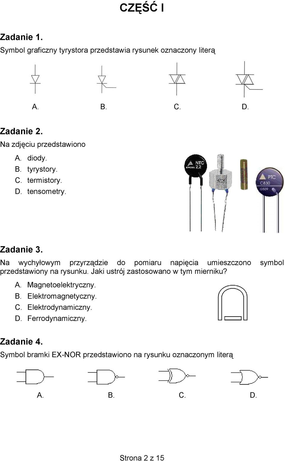 Na wychyłowym przyrządzie do pomiaru napięcia umieszczono symbol przedstawiony na rysunku.